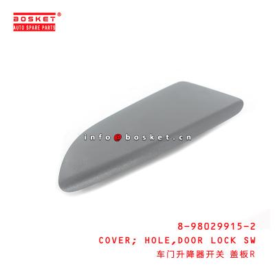 China 8-98029915-2 Door Lock Switch Hole Cover 8980299152 Suitable for ISUZU NMR for sale