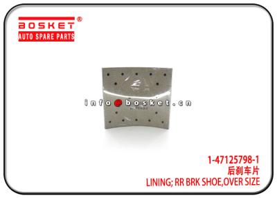 China 1-47125798-1 1471257981 Over Size Rear Brake Shoe Lining Suitable for ISUZU 10PE1 FTZ for sale