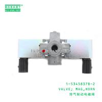 China 1-53458378-2 Horn Mag Valve 1534583782 For ISUZU CVZ CXZ CYZ 6WG1 for sale