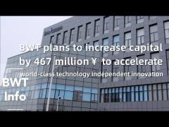 BWT plans to increase capital ¥467 million, accelerate world class technology independent innovation